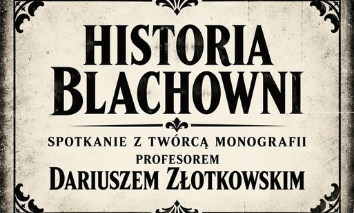 Zdjęcie do Historia Blachowni to historia nas wszystkich - pom&oacute;żmy ją ocalić od zapomnienia.