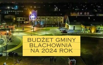 Zdjęcie do Projekt Budżetu na 2024 r. podatki na dotychczasowym poziomie, budżet inwestycyjny blisko 30 mln złotych